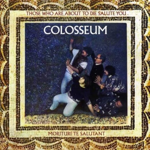 Colosseum - Those Who Are About To Die Salute You (CD)