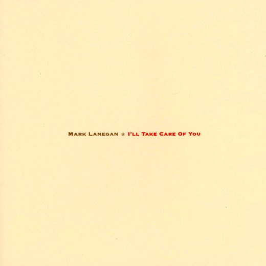 Mark Lanegan - I'll Take Care Of You (LP)