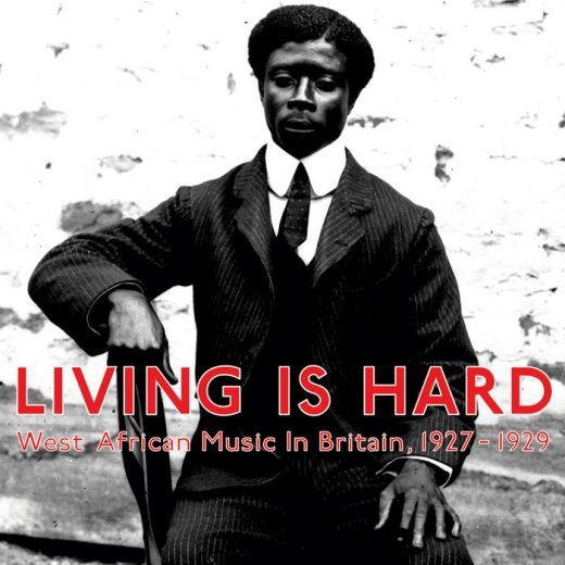 Various ‎- Living Is Hard: West African Music In Britain, 1927-1929 (CD)