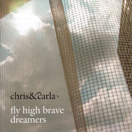 Chris & Carla - Fly High Brave Dreamers (2LP+CD)