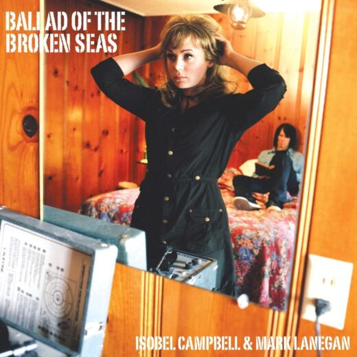 Isobel Campbell & Mark Lanegan - Ballad Of The Broken Seas (LP)